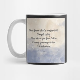 Forget safety. Live where you fear to live. - Rumi Mug